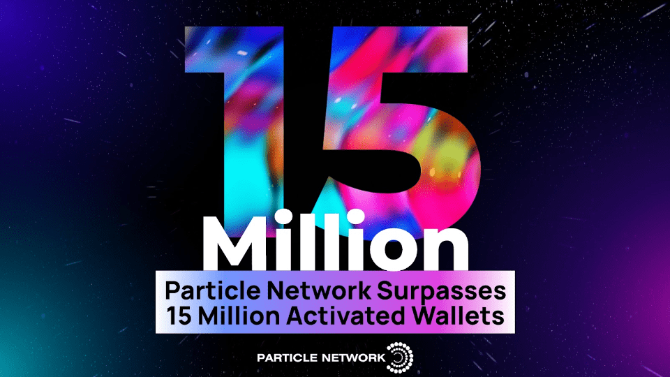 Particle Network Reaches 15 Million Active Wallets Within 12 Months Of Launching It’s Wallet-as-a-Service V2