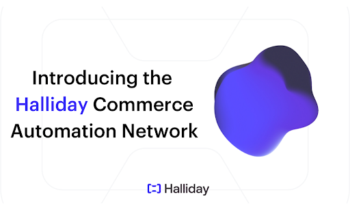 Halliday’s Commerce Network is Now Live