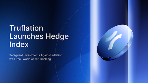 Truflation Introduces Hedge Index with RWA Tracking to Safeguard Investments Against Inflation