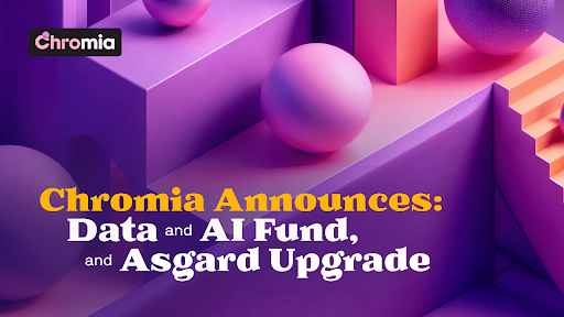 Chromia Launches a $20M Data and AI Ecosystem Fund, Announces Upcoming ‘Asgard’ Mainnet Upgrade